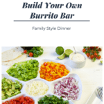 Family Style Dinner Idea - This Build Your Own Burrito Bar is a great family style dinner idea that creates a healthy, easy and fun dinner that even picky toddlers will love