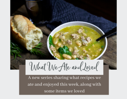 what we ate and loved this week