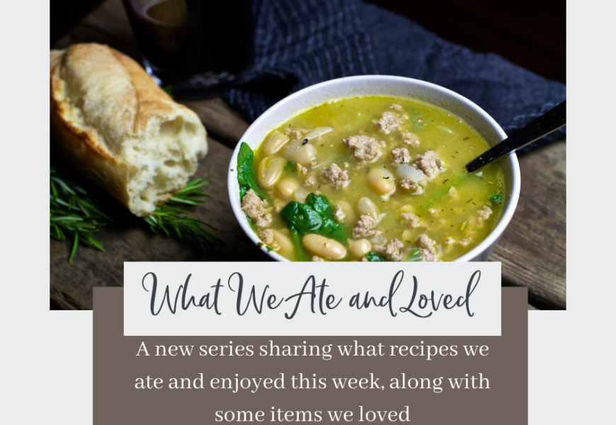 what we ate and loved this week